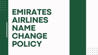 EMIRATES
AIRLINES
NAME
CHANGE
POLICY
 