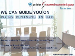 WE CAN GUIDE YOU ON
DOING BUSINESS IN UAE
www.emiratesca.com
 