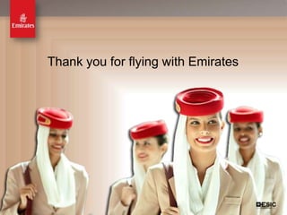 Thank you for flying with Emirates




                                     27
 