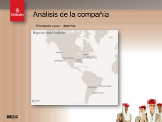 Análisis de la compañía
Principales rutas: América.




                              7
 