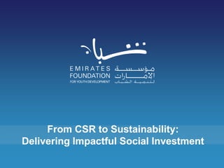 From CSR to Sustainability:
Delivering Impactful Social Investment
 