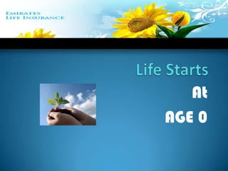Life Starts  At  AGE 0 