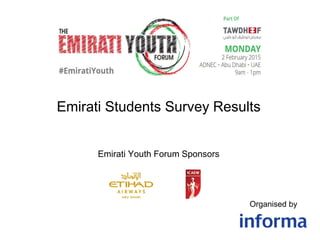 Emirati Students Survey Results
Emirati Youth Forum Sponsors
Organised by
 
