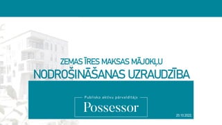 ZEMAS ĪRES MAKSAS MĀJOKĻU
NODROŠINĀŠANAS UZRAUDZĪBA
20.10.2022.
 