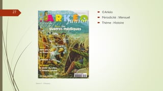  ©Arkéo
 Périodicité : Mensuel
 Thème : Histoire
Séance 5 - ©Gaujacq
27
 