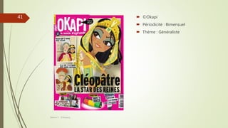  ©Okapi
 Périodicité : Bimensuel
 Thème : Généraliste
Séance 5 - ©Gaujacq
41
 