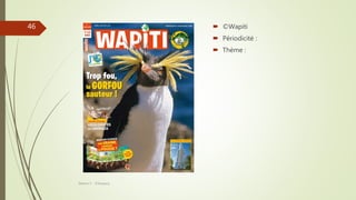  ©Wapiti
 Périodicité :
 Thème :
Séance 5 - ©Gaujacq
46
 