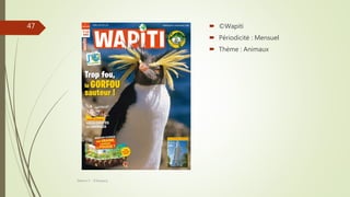  ©Wapiti
 Périodicité : Mensuel
 Thème : Animaux
Séance 5 - ©Gaujacq
47
 