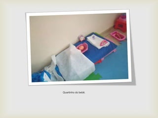 Quartinho do bebê.
 