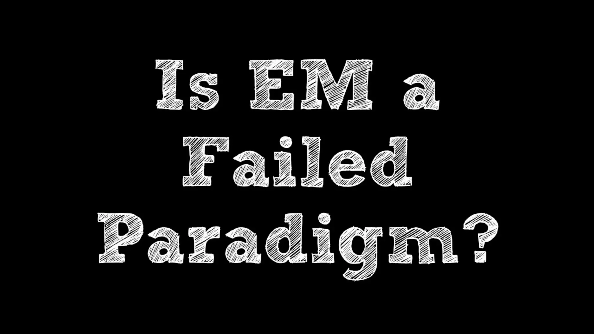 Is Emergency Medicine a Failed Paradigm