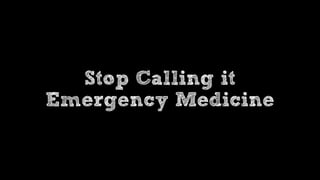 Is Emergency Medicine a Failed Paradigm