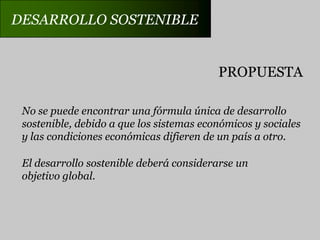  Guerras económicas.DESARROLLO SOSTENIBLEDEFINICIÓNEl desarrollo sostenible es el desarrollo que satisface lasnecesidades de la generación presente sin comprometerla capacidad de las generaciones futuras para satisfacersus propias necesidades.Necesidades Vs limitaciones