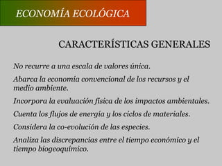 ECONOMÍA AMBIENTALANÁLISIS COSTO BENEFICIODeja de lado a los que no pueden expresar suspreferencias.Descuenta el futuro.Supone la posibilidad de medir el valor.Conmensurabilidad.
