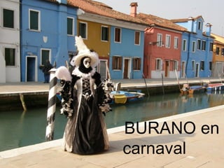 BURANO en carnaval   