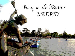 Parque del Retiro  MADRID 