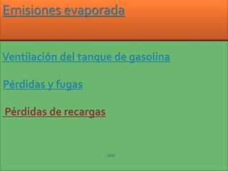 DIOXIDO DE CARBONO
Emisiones evaporada
 