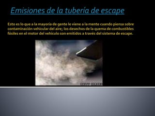 Emisiones de la tubería de escape
 