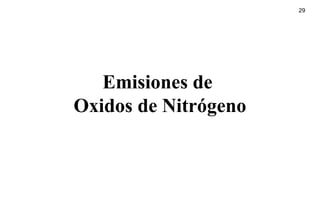29
Emisiones de
Oxidos de Nitrógeno
 