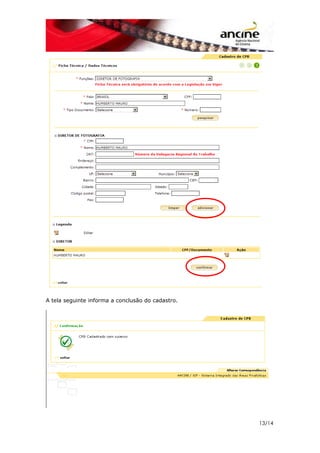 13/14
A tela seguinte informa a conclusão do cadastro.
 