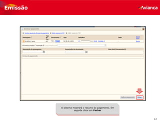 12
Emissão
O sistema mostrará o resumo do pagamento. Em
seguida clicar em Fechar
 