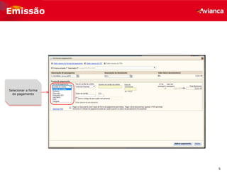 5
Emissão
Selecionar a forma
de pagamento
 