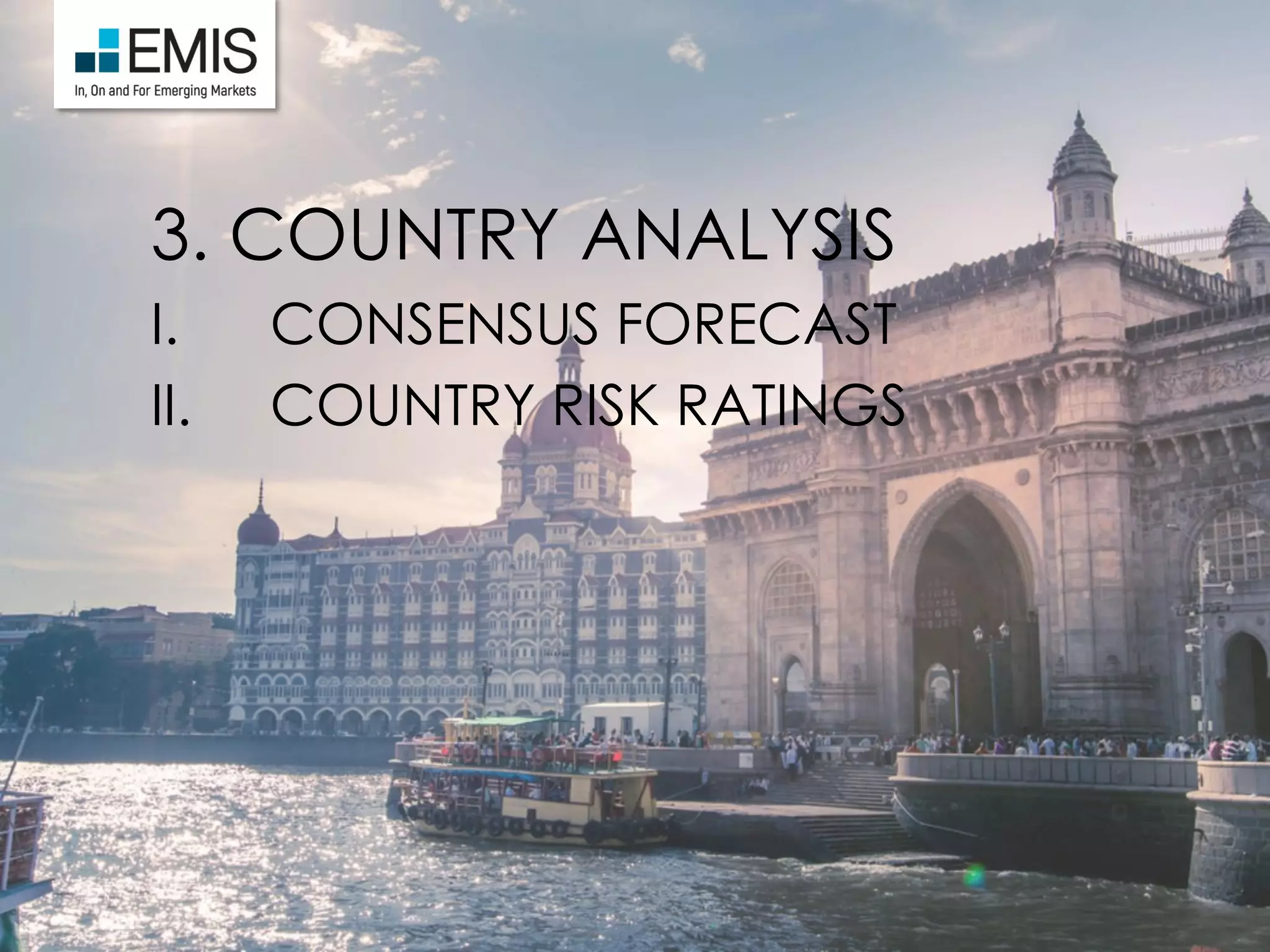 3. COUNTRY ANALYSIS
I. CONSENSUS FORECAST
II. COUNTRY RISK RATINGS
 