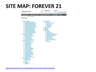 SITE MAP: FOREVER 21
http://www.forever21.cc/index.php?route=information/sitemap
 