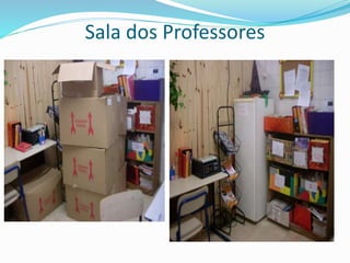 Sala dos Professores
 