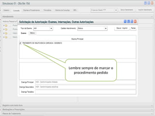 v




Lembre sempre de Visualizar ”
                 “ marcar o
      Botão para mostrar os agendamentos
   procedimento pedidona agenda.
            já realizados
 