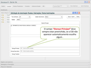 O campo “Doença Principal” deve
sempre estar preenchido, se o CID não
  aparecer automaticamente escolha
               algum .
         “ Avançar e Retroceder ”
      Avança ou retrocede o período de
                visualização.
             A semana ou o dia.
 