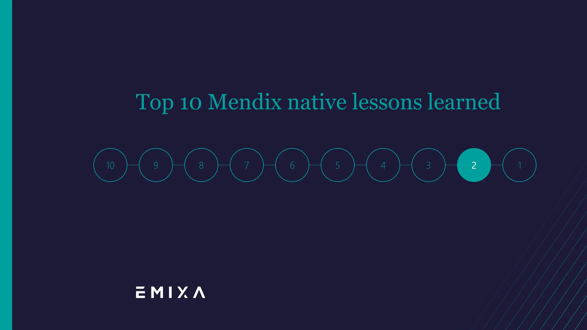 10 9 8 6 5 4 3 1
7 2
Top 10 Mendix native lessons learned
 