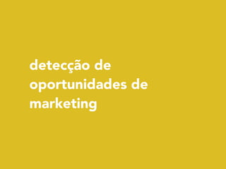 detecção de
oportunidades de
marketing
 