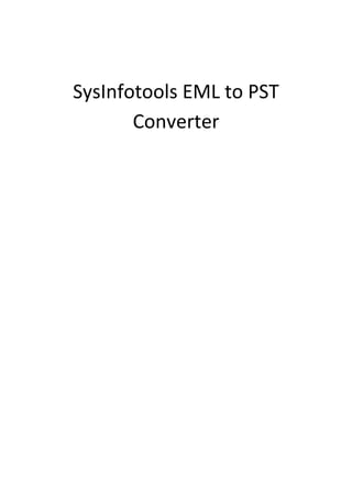 SysInfotools EML to PST
Converter
 