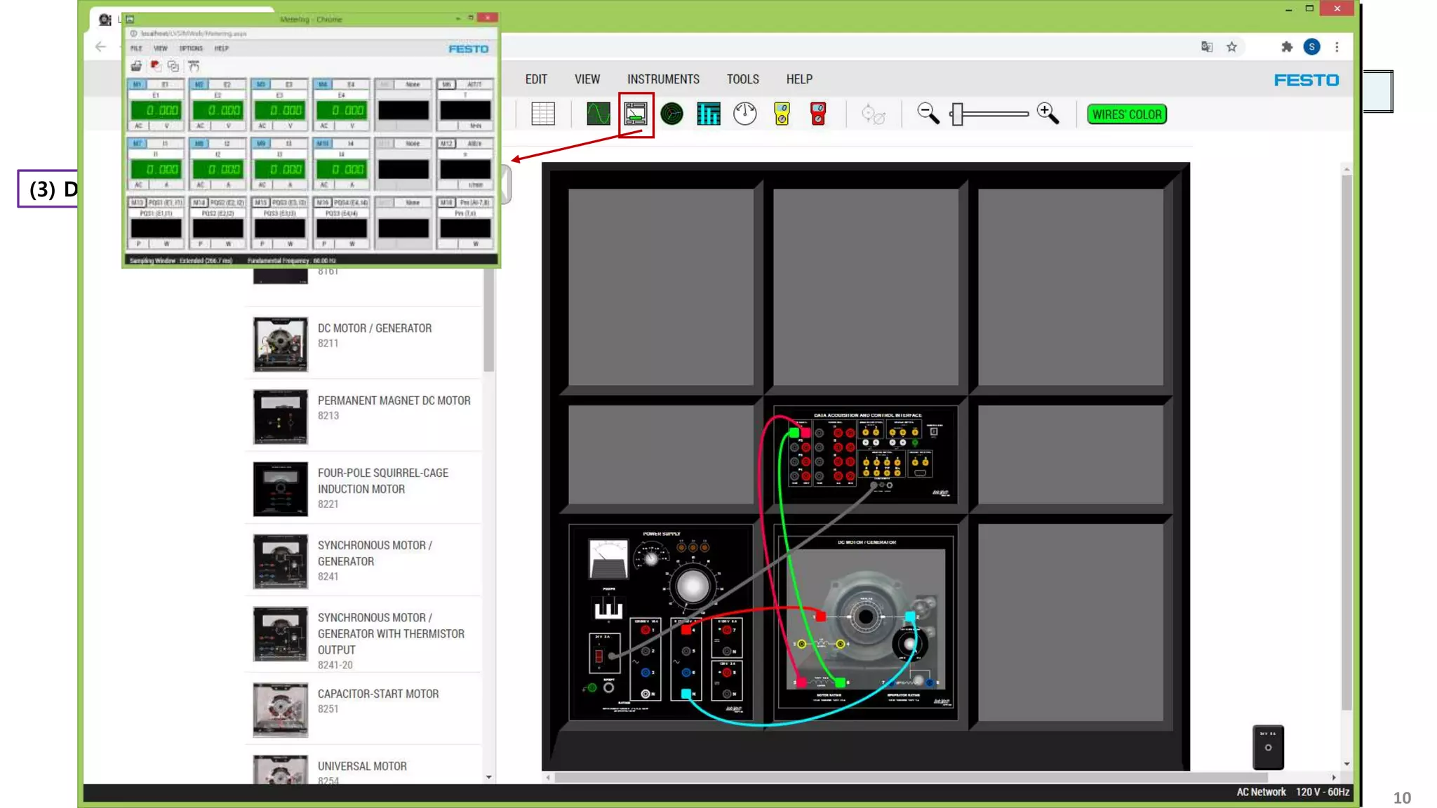 10
실험 준비 과목소개 및 실습장비 사용법 -시뮬레이터(LVVL) 사용법
전기기기기초 강의 1주 – 1교시
[4] 시뮬레이션 사용 방법
8821
(POWER)
8211
(DC M/G)
9063
(DAQ )
8821
(POWER)
8211
(DC M/G)
9063
(DAQ )
(3) DAQ의 제어전원선을 연결하고 메타를 연다.
1)
2)
1)
2)
3)
4)
전압계
- +
각 모듈의 코일은 좌측이
+, 우측이 –가 된다.
 