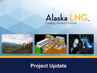 Alaska LNG Project Update (10.30.2015) | PDF