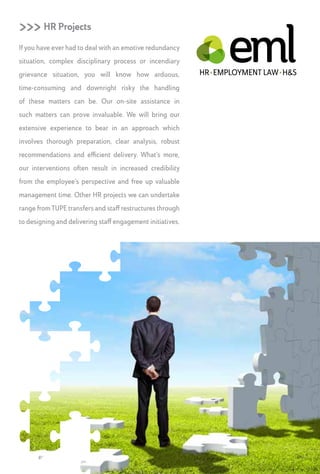 Support when you
need it most
 Human Resources
 Employment Law
 Health  Safety
Employee Management Limited
Suite 8, Stone Cross Place,
Stone Cross Lane North,
Lowton, Warrington WA3 2SH
T: +44 (0)1942 727 200
F: +44 (0)1942 727 225
E: eml@employeemanagement.co.uk
www.employeemanagement.co.uk
 