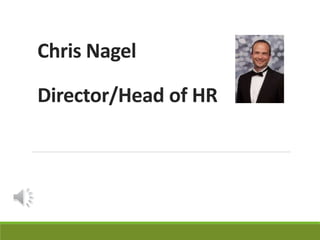 Chris Nagel 
Director/Head of HR 
 