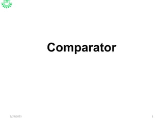 Comparator
1/29/2023 1
 