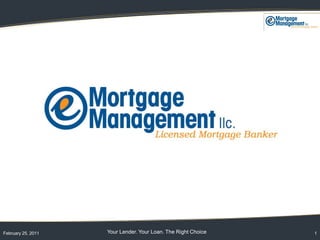 February 25, 2011   Your Lender. Your Loan. The Right Choice   1
 