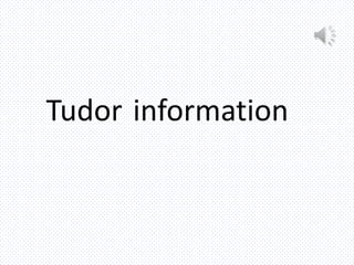 Tudor information
 
