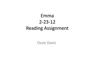Emma
      2-23-12
Reading Assignment

    Ossie Davis
 