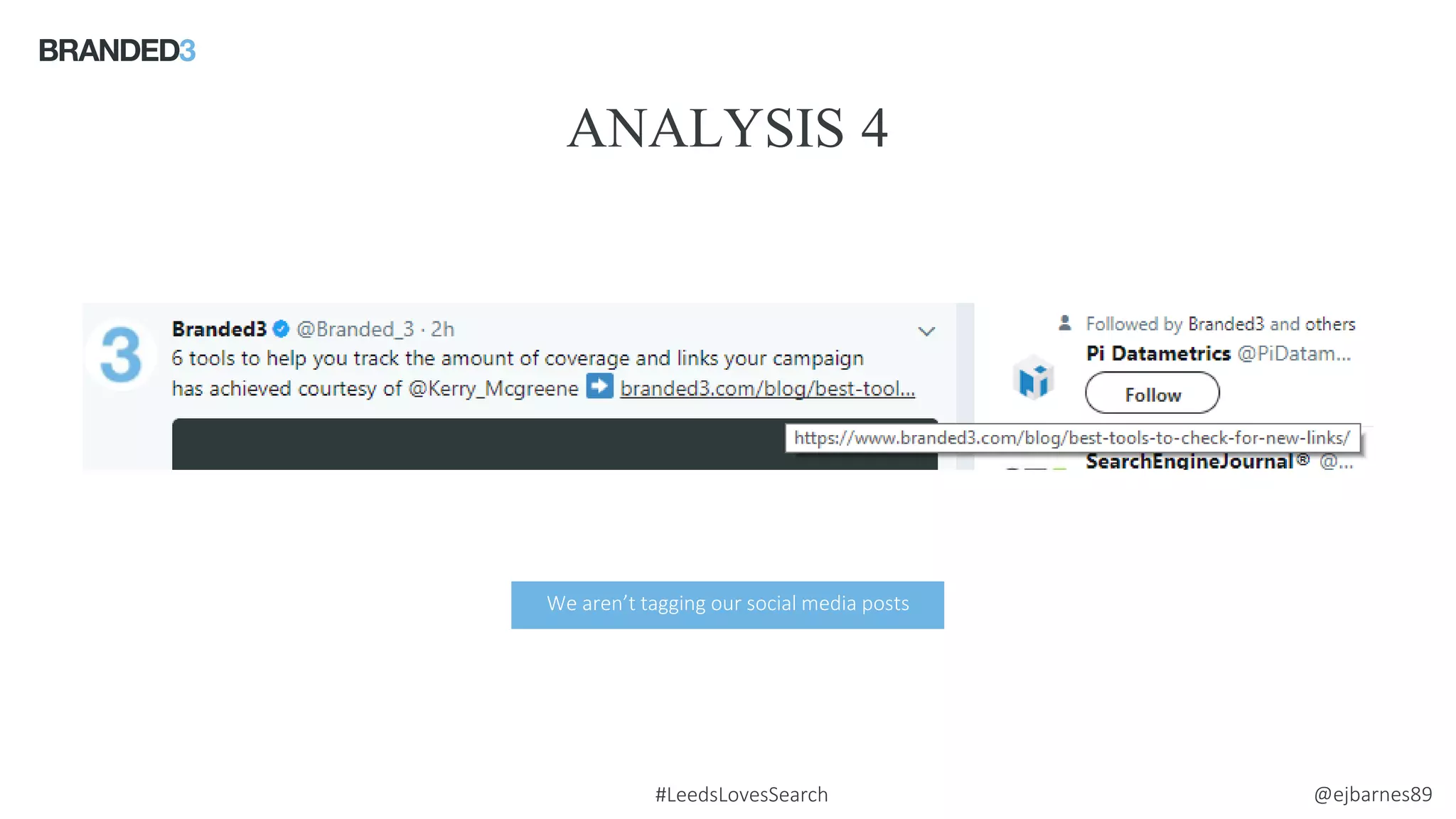 @ejbarnes89#LeedsLovesSearch
ANALYSIS 4
Source: comScore
We aren’t tagging our social media posts
 