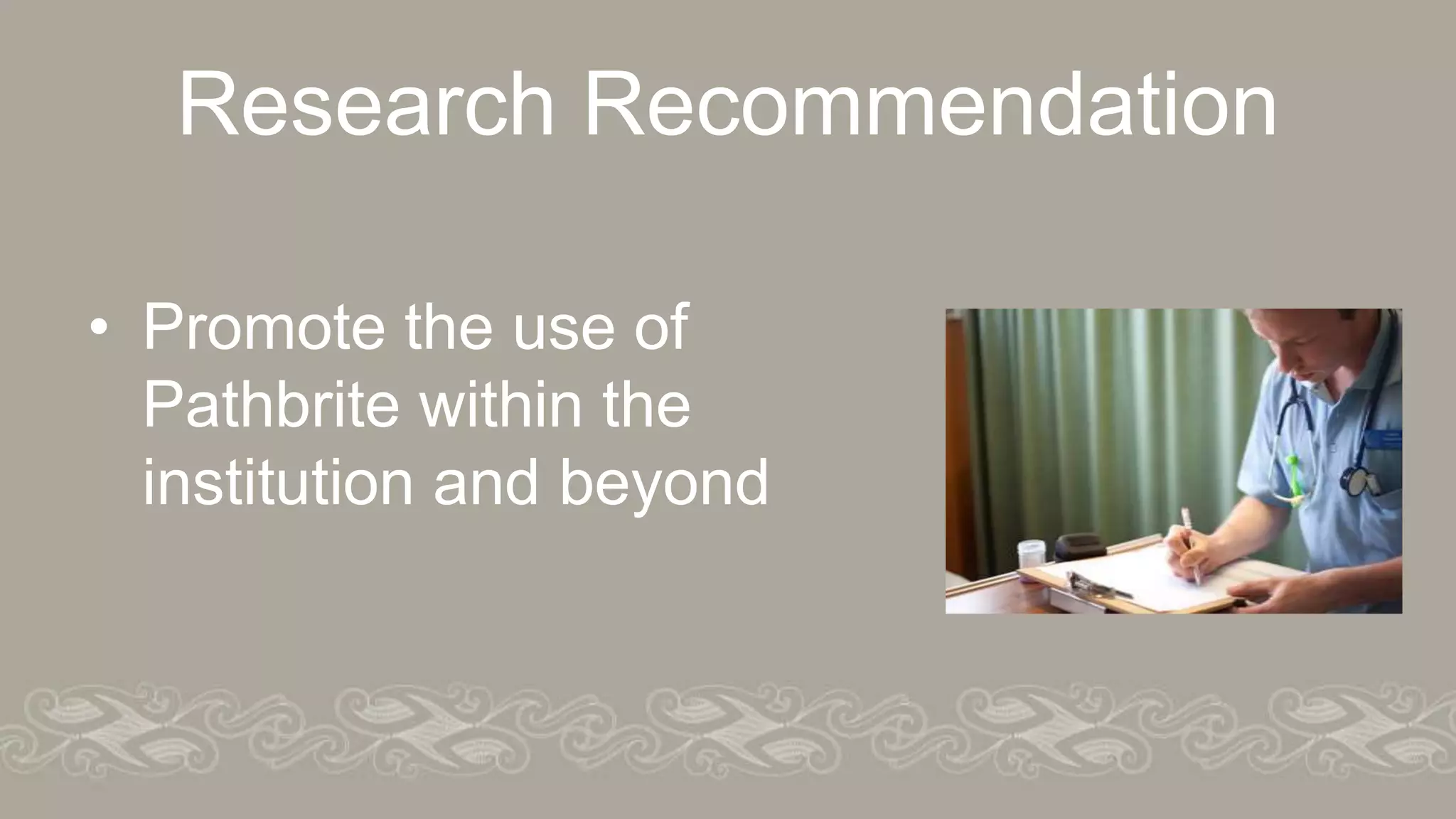 Research Recommendation
• Promote the use of
Pathbrite within the
institution and beyond
 