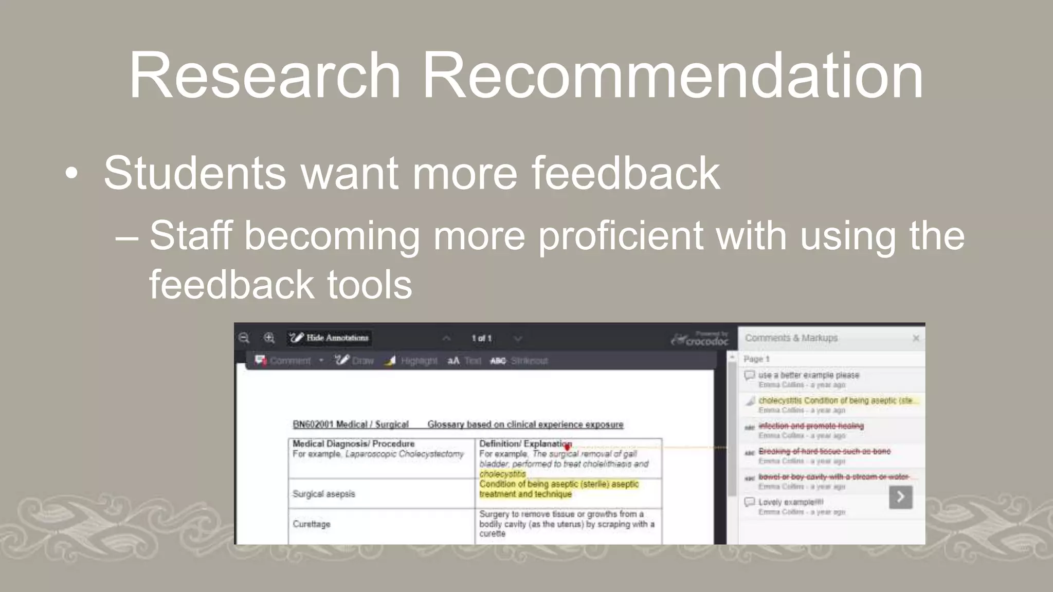 Research Recommendation
• Students want more feedback
– Staff becoming more proficient with using the
feedback tools
 