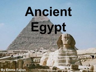 Ancient
              Egypt


By Emma Fallon
 
