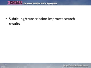 • Subtitling/transcription improves accessibility
 