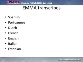 EMMA translation
• Spanish
• Portuguese
• Dutch
• French
• Italian
• Estonian
English
 