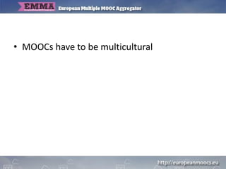 • MOOCs have to be multilingual
 