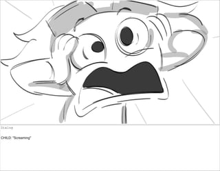 Dialog
CHILD: "Screaming"
 