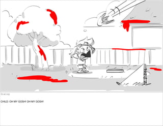 Dialog
CHILD: OH MY GOSH! OH MY GOSH!
 